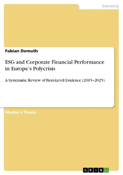 ESG and Corporate Financial Performance in Europes Polycrisis: A Systematic Review of Firm-Level Evidence (2015-2025)