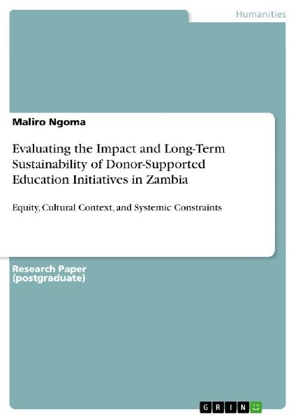 Evaluating the Impact and Long-Term Sustainability of Donor-Supported Education Initiatives in Zambia: Equity, Cultural Context, and Systemic Constraints