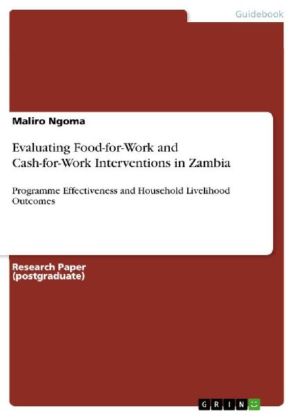 Evaluating Food-for-Work and Cash-for-Work Interventions in Zambia: Programme Effectiveness and Household Livelihood Outcomes