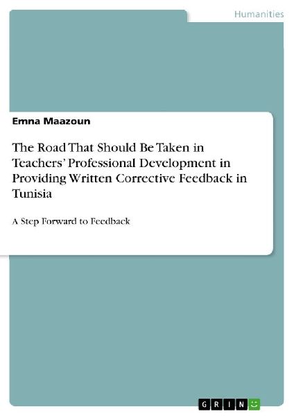 The Road That Should Be Taken in Teachers Professional Development in Providing Written Corrective Feedback in Tunisia: A Step Forward to Feedback