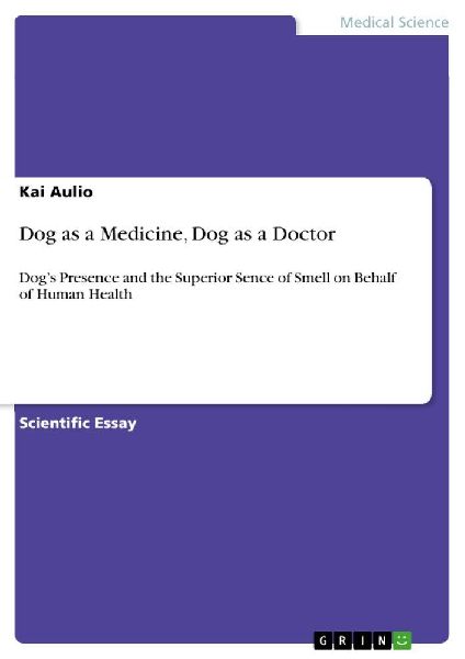 Dog as a Medicine, Dog as a Doctor: Dogs Presence and the Superior Sence of Smell on Behalf of Human Health