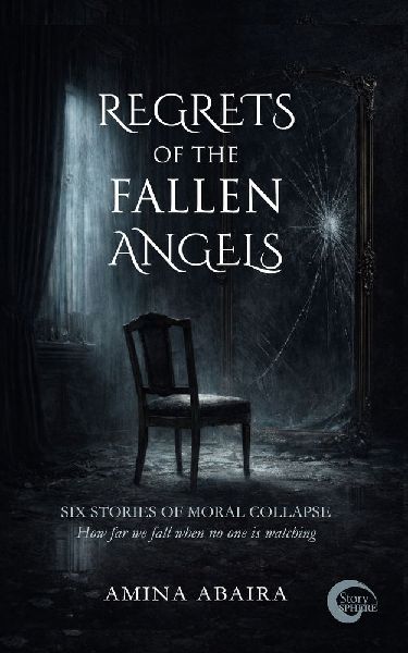 Regrets of the Fallen Angels: Six Stories of Moral Collapse - How far we fall when no one is watching