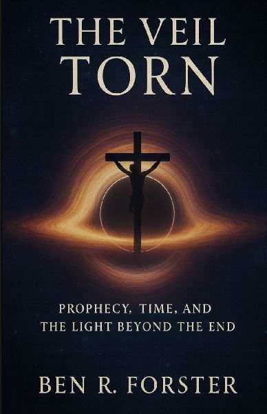 The Veil Torn: Prophecy, Time, and the Light Beyond the End