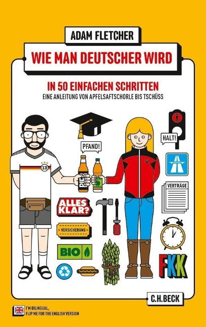 Wie man Deutscher wird in 50 einfachen Schritten / How to be German in 50 easy steps: Zweisprachiges Wendebuch Deutsch/Englisch