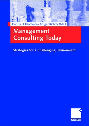 Management Consulting Today Strategies for a Challenging Environment.
