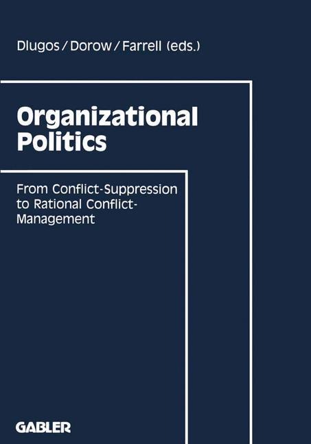 Organizational Politics: From Conflict-Suppression to Rational Conflict-Management