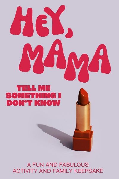 Hey, Mama! Tell Me Something I Dont Know