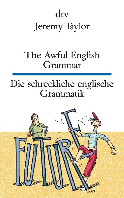 The Awful English Grammar Die schreckliche englische Grammatik: Sieben amüsante Dialoge