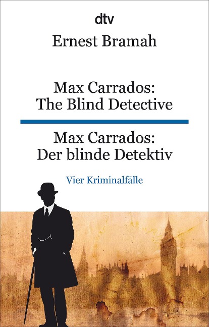 Max Carrados: The Blind Detective Max Carrados: Der blinde Detektiv: dtv zweisprachig für Könner - Englisch | Klassische Kriminalgeschichten für Fans von Arthur Conan Doyle