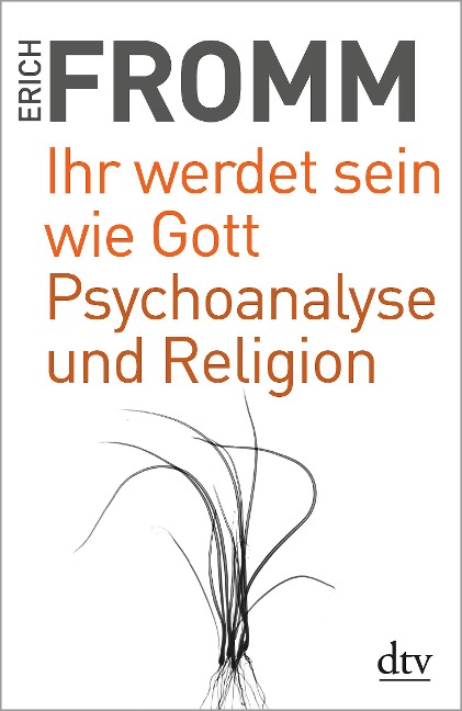 Ihr werdet sein wie Gott Psychoanalyse und Religion: Schriften zur Religion