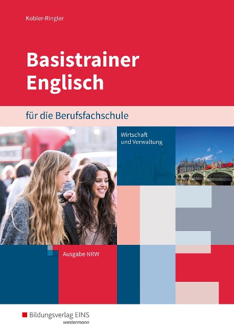 Basistrainer Englisch für Berufsfachschulen in Nordrhein-Westfalen. Arbeitsbuch: Fachrichtung Wirtschaft und Verwaltung