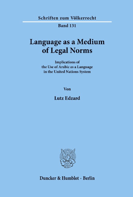 Language as a Medium of Legal Norms.: Implications of the Use of Arabic as a Language in the United Nations System.