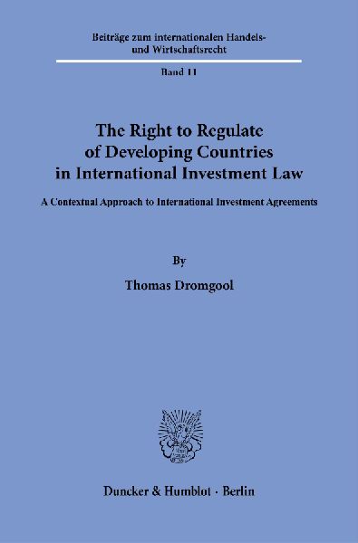 The Right to Regulate of Developing Countries in International Investment Law: A Contextual Approach to International Investment Agreements
