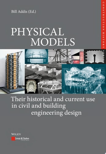 Physical Models Their Historical and Current Use in Civil and Building Engineering Design