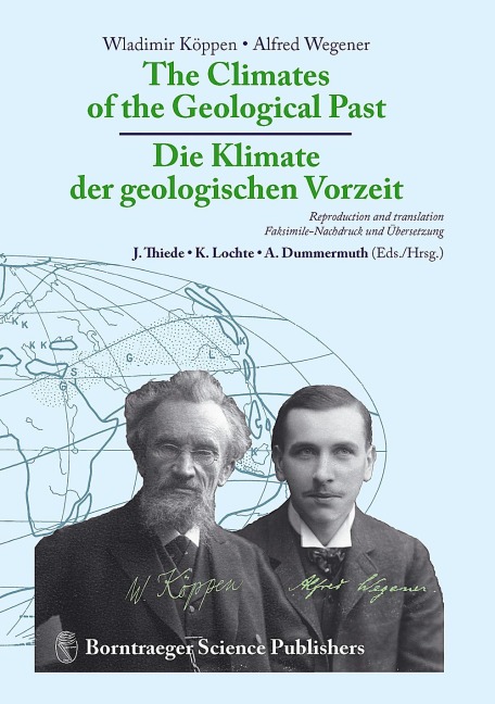 The Climates of the Geological Past - Die Klimate der geologischen Vorzeit: Reproduction of the original German edition and complete Englishtranslation - Faksimile-Nachdruck der deutschen Originalausgabe und komplette englische Neuübersetzung