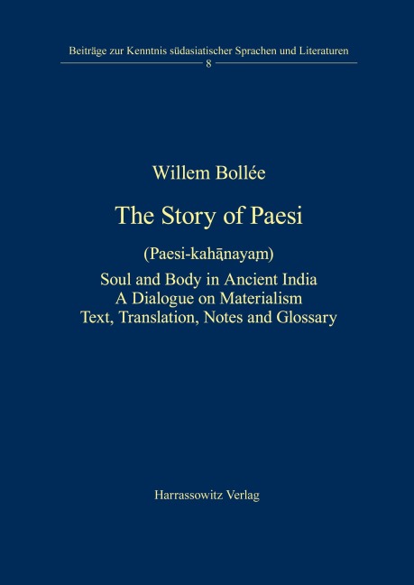 The Story of Paesi (Paesi kahanayam): Soul and Body in Ancient India. A Dialogue on Materialism. Text, Translation, Notes and Glossary