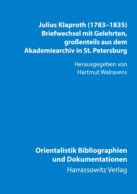Julius Klaproth (1783-1835) - Briefwechsel mit Gelehrten grossenteils aus dem Akademiearchiv in St. Petersburg