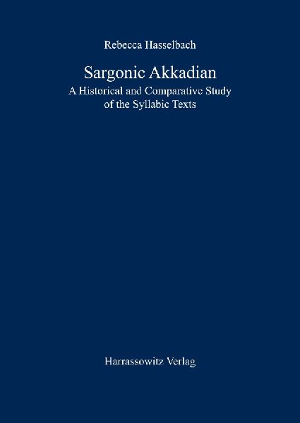 Sargonic Akkadian: A Historical and Comparative Study of the Syllabic Texts