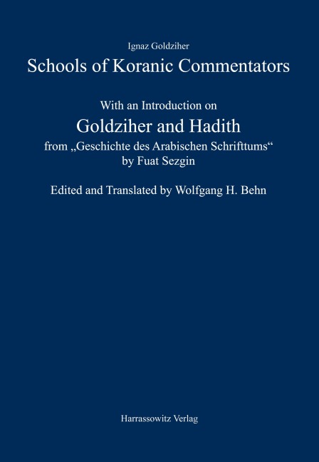 Schools of Koranic Commentators. With an Introduction on Goldziher and Hadith from "Geschichte des Arabischen Schrifttums" by Fuat Sezgin