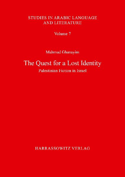 The Quest for a Lost Identity. Palestinian Fiction in Israel