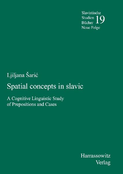 Spatial Concepts in Slavic: A Cognitive Linguistic Study of Prepositions and Cases