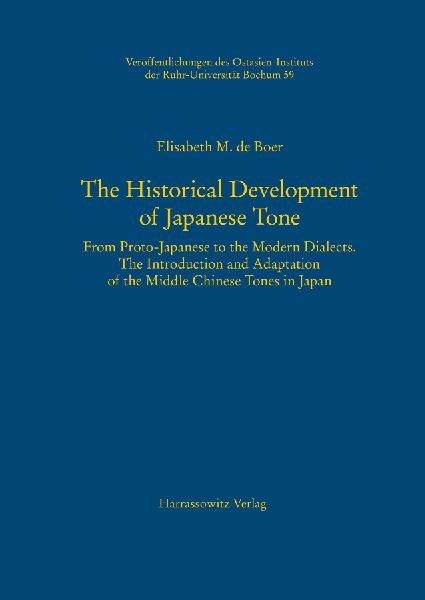 The Historical Development of Japanese Tone. From Proto-Japanese to the Modern Dialects. The Introduction and Adaptation of the Middle Chinese Tones in Japan