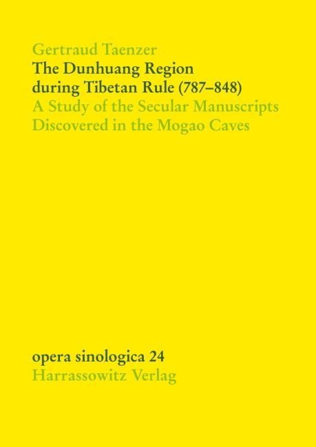 The Dunhuang Region during Tibetan Rule (787-848): A Study of the Secular Manuscripts Discovered in the Mogao Caves
