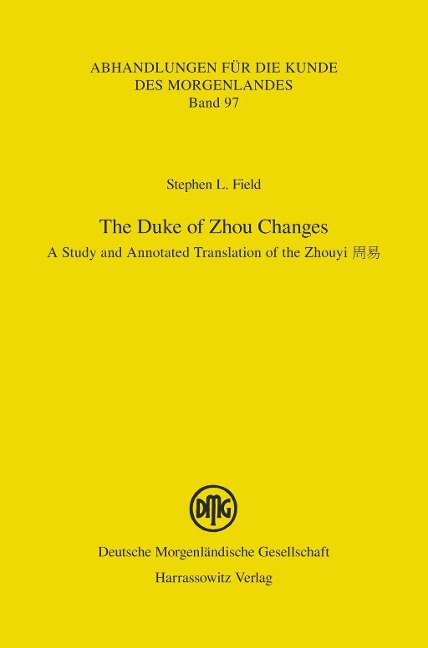 The Duke of Zhou Changes. A Study and Annotated Translation of the Zhouyi