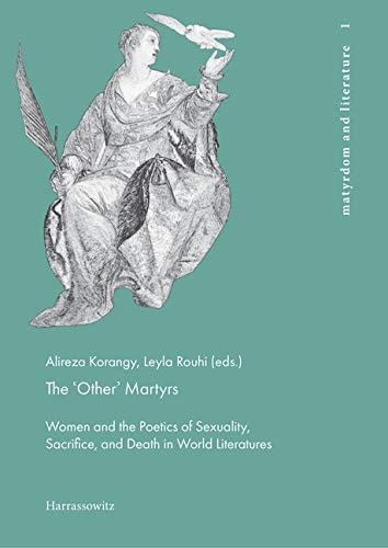 The 'other' Martyrs Women and the Poetics of Sexuality, Sacrifice, and Death in World Literatures