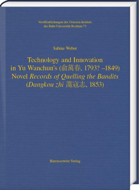 Technology and Innovation in Yu Wanchuns (¿¿¿, 1793? - 1849) Novel Records of Quelling the Bandits (Dangkou zhi ¿¿¿, 1853)