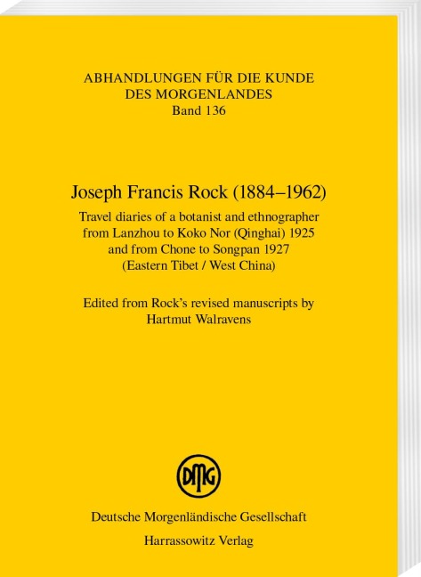 Joseph Francis Rock (1884-1962). Travel diaries of a botanist and ethnographer from Lanzhou to Koko Nor (Qinghai) 1925 and from Chone to Songpan 1927 (Eastern Tibet / West China): Edited from Rocks revised manuscripts by Hartmut Walravens