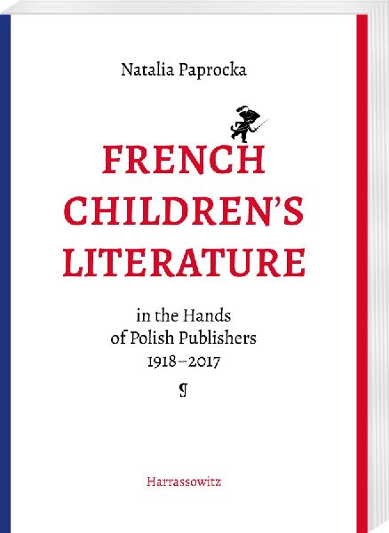 French Childrens Literature in the Hands of Polish Publishers, 1918-2017