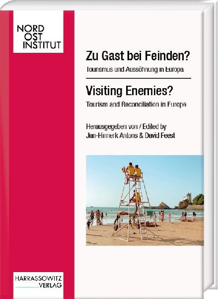 Zu Gast bei Feinden? Tourismus und Aussöhnung in Europa: Visiting Enemies? Tourism and Reconciliation in Europe