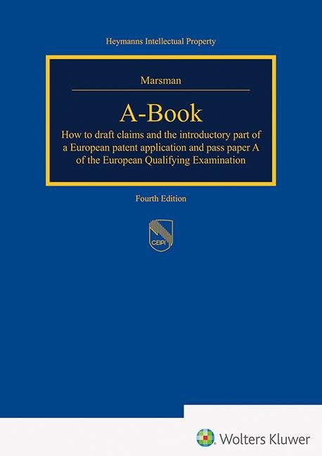A-Book: How to draft claims and the introductory part of a European patent application and pass paper A of the European Qualifying Examination (Heymanns Intellectual Property)