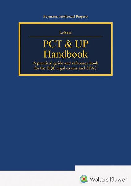 PCT & UP Handbook: A practical guide and reference book for the EQE legal exams and EPAC