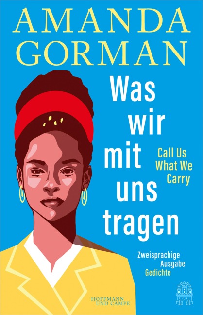 Was wir mit uns tragen - Call Us What We Carry: Zweisprachige Ausgabe: mit The Hill We Climb - Den Hügel hinauf