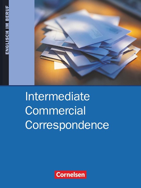 Intermediate Commercial Correspondence. Schülerbuch: Englisch im Beruf