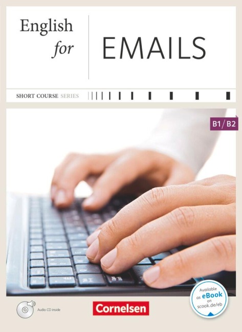 Short Course Series B1-B2. English for Emails: Kursbuch mit CD. Mit Website zum Buch