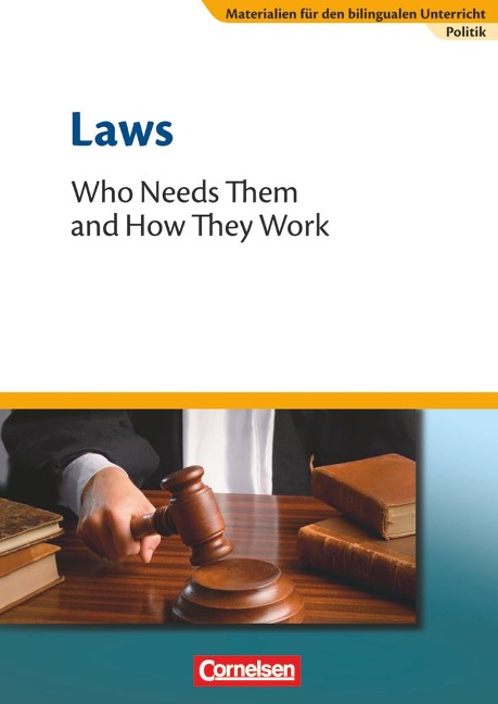 Materialien für den bilingualen Unterricht 8. Schuljahr. Laws - Who Needs Them and How They Work: Politik. Textheft. Sekundarstufe I - CLIL-Modules