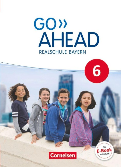 Go Ahead 6. Jahrgangsstufe - Ausgabe für Realschulen in Bayern - Schülerbuch: Schülerbuch - Festeinband