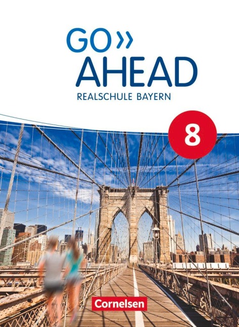 Go Ahead 8. Jahrgangsstufe - Ausgabe für Realschulen in Bayern - Schülerbuch: Schülerbuch - Festeinband