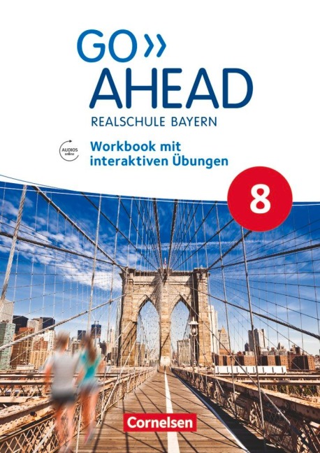 Go Ahead 8. Jahrgangsstufe - Ausgabe für Realschulen in Bayern - Workbook mit interaktiven Übungen online: Mit Audios online