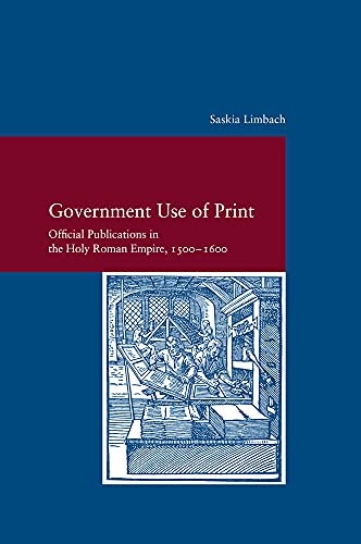 Government Use of Print Official Publications in the Holy Roman Empire, 1500-1600