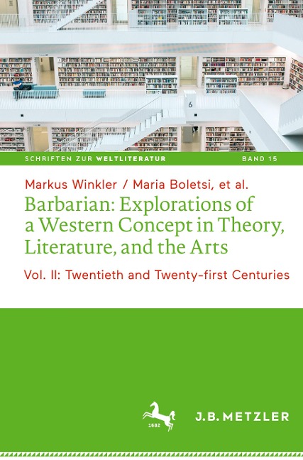 Barbarian: Explorations of a Western Concept in Theory, Literature, and the Arts: Vol. II: Twentieth and Twenty-first Centuries