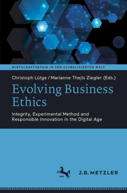 Evolving Business Ethics: Integrity, Experimental Method and Responsible Innovation in the Digital Age