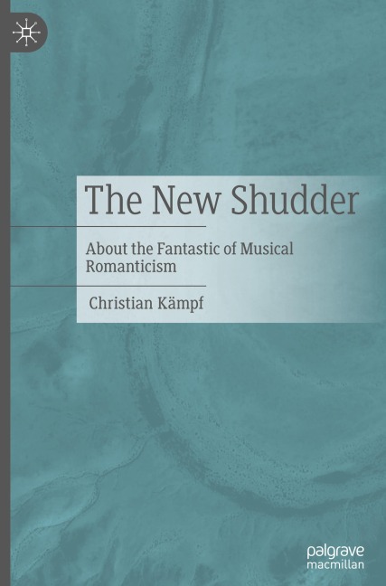 The New Shudder: About the Fantastic of Musical Romanticism