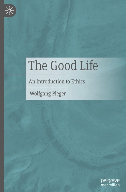 The Good Life: An Introduction to Ethics