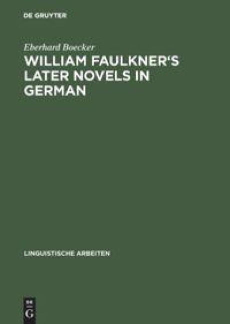 William Faulkners later novels in German: A study in the theory and practice of translation