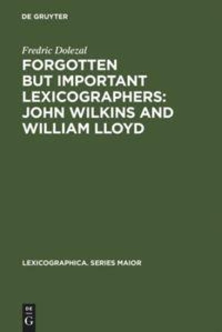 Forgotten But Important Lexicographers: John Wilkins and William Lloyd: a Modern Approach to Lexicography before Johnson