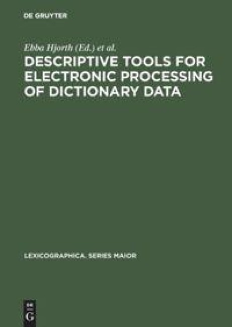 Descriptive tools for electronic processing of dictionary data: Studies in computational lexicography. Mit einer deutschen Zusammenfassung / Avec un résumé français